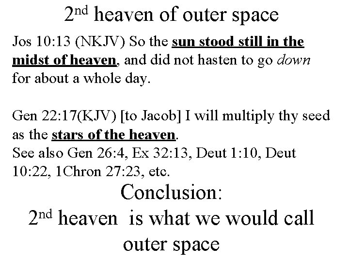 2 nd heaven of outer space Jos 10: 13 (NKJV) So the sun stood