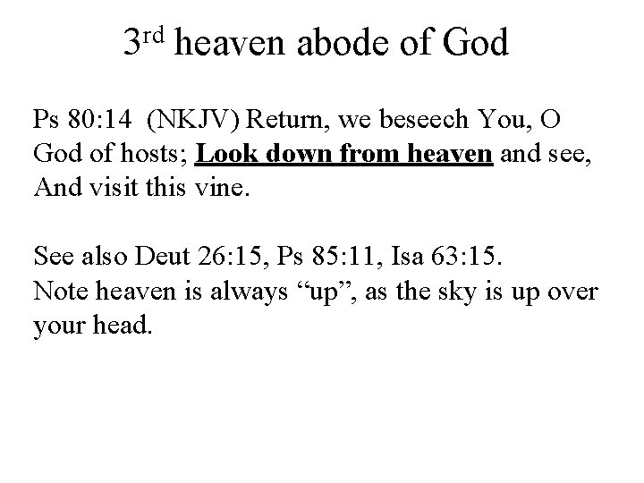 rd 3 heaven abode of God Ps 80: 14 (NKJV) Return, we beseech You,