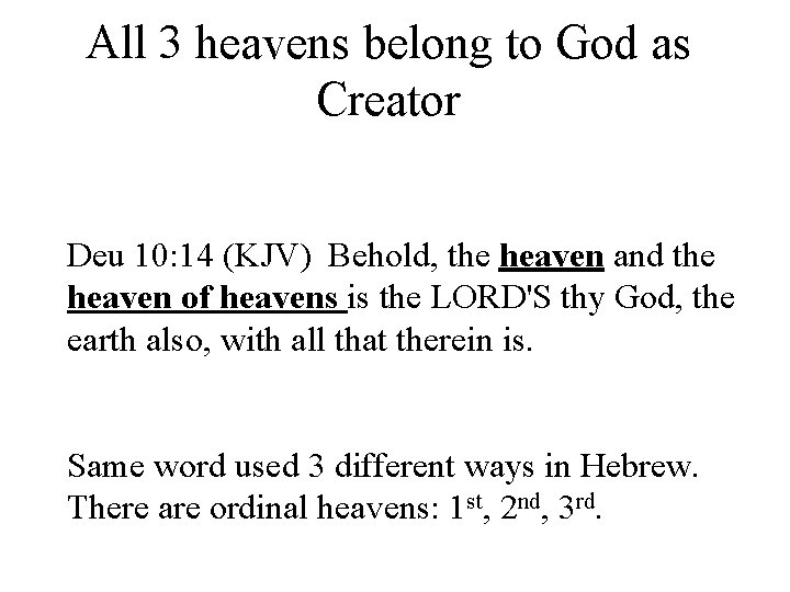 All 3 heavens belong to God as Creator Deu 10: 14 (KJV) Behold, the