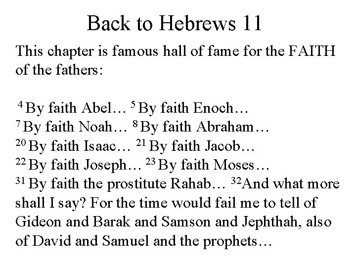 Back to Hebrews 11 This chapter is famous hall of fame for the FAITH