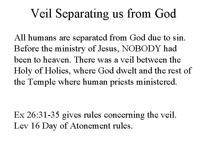 Veil Separating us from God All humans are separated from God due to sin.