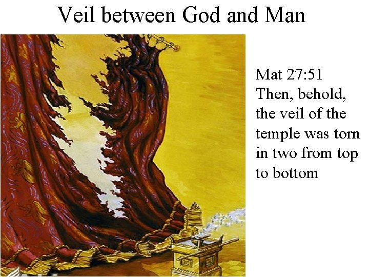 Veil between God and Man Mat 27: 51 Then, behold, the veil of the