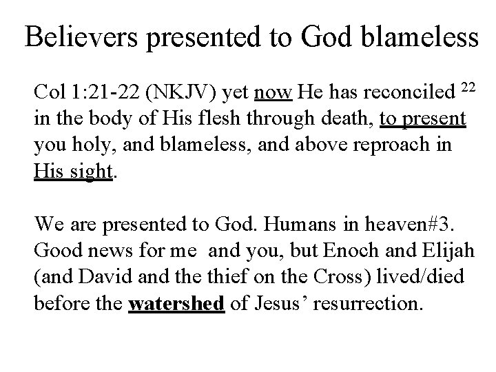 Believers presented to God blameless Col 1: 21 -22 (NKJV) yet now He has