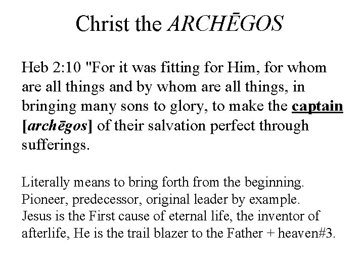 Christ the ARCHĒGOS Heb 2: 10 "For it was fitting for Him, for whom