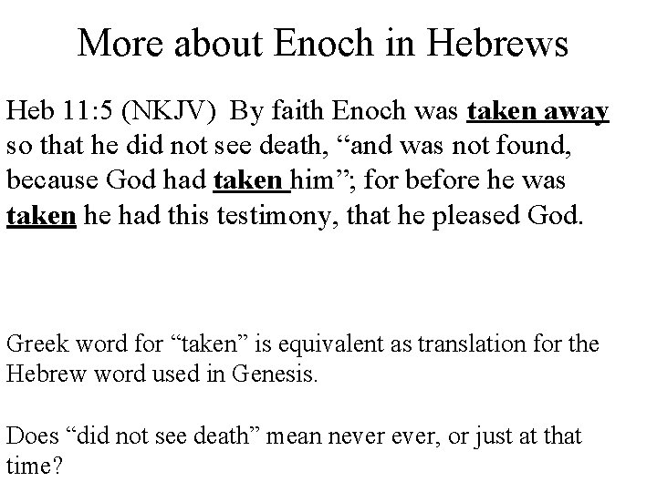 More about Enoch in Hebrews Heb 11: 5 (NKJV) By faith Enoch was taken