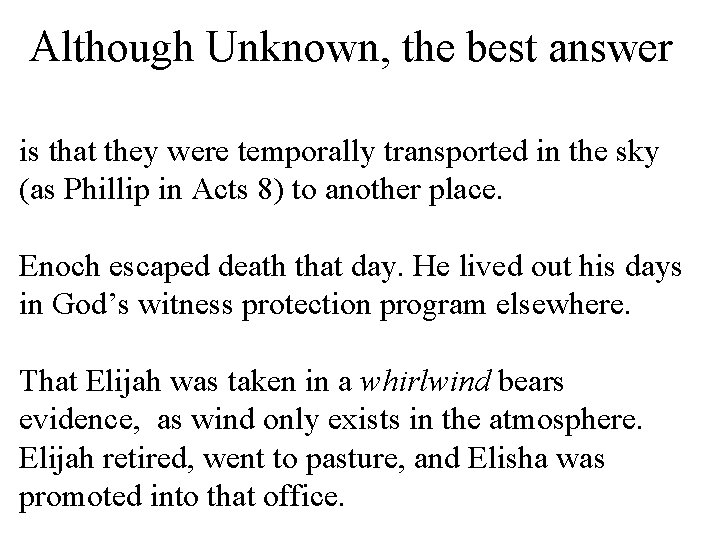 Although Unknown, the best answer is that they were temporally transported in the sky