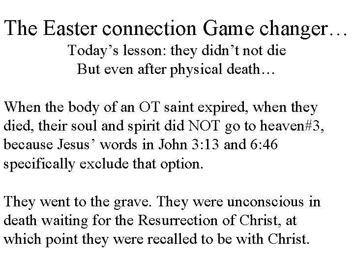 The Easter connection Game changer… Today’s lesson: they didn’t not die But even after