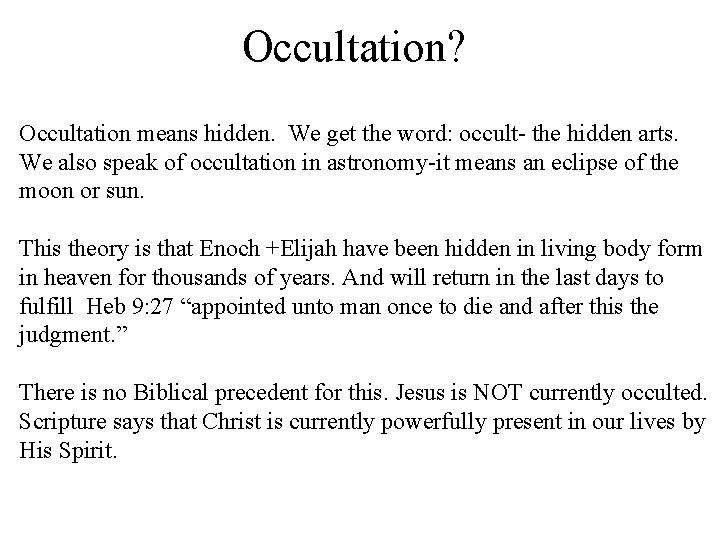 Occultation? Occultation means hidden. We get the word: occult- the hidden arts. We also