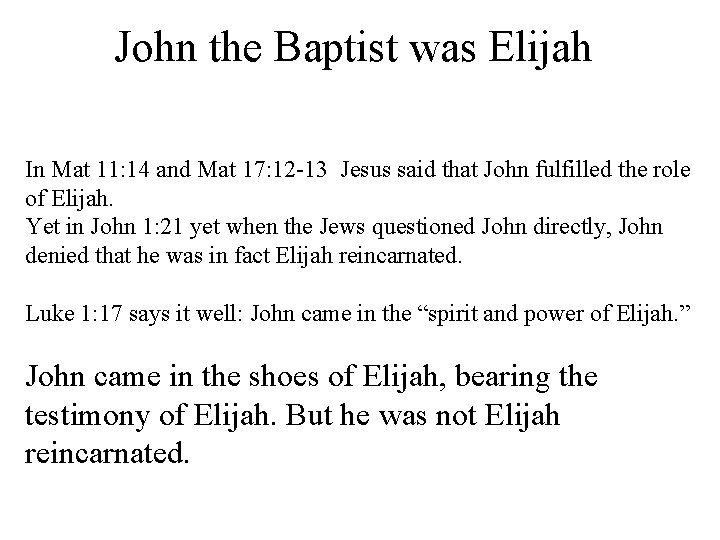 John the Baptist was Elijah In Mat 11: 14 and Mat 17: 12 -13