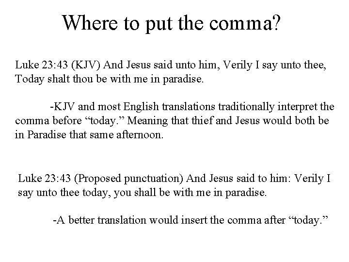 Where to put the comma? Luke 23: 43 (KJV) And Jesus said unto him,
