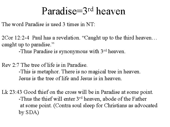 rd Paradise=3 heaven The word Paradise is used 3 times in NT: 2 Cor