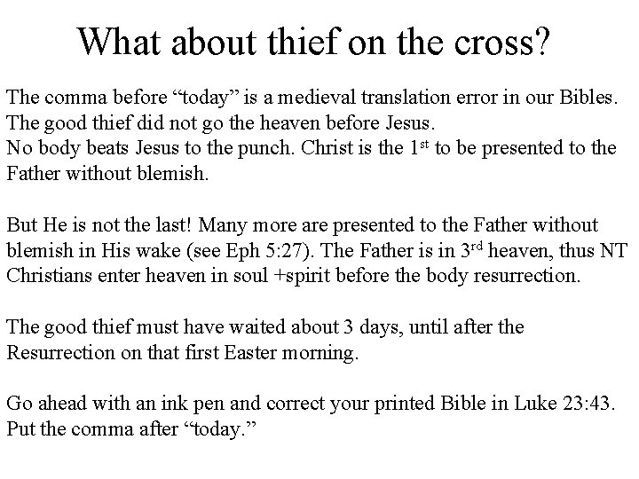 What about thief on the cross? The comma before “today” is a medieval translation