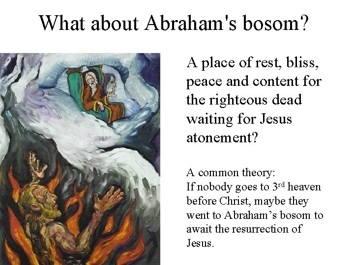 What about Abraham's bosom? A place of rest, bliss, peace and content for the