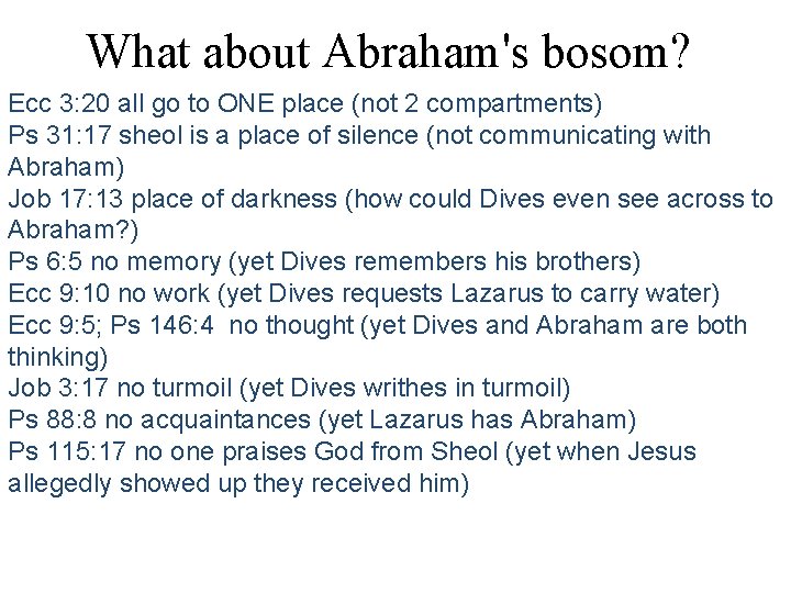 What about Abraham's bosom? Ecc 3: 20 all go to ONE place (not 2