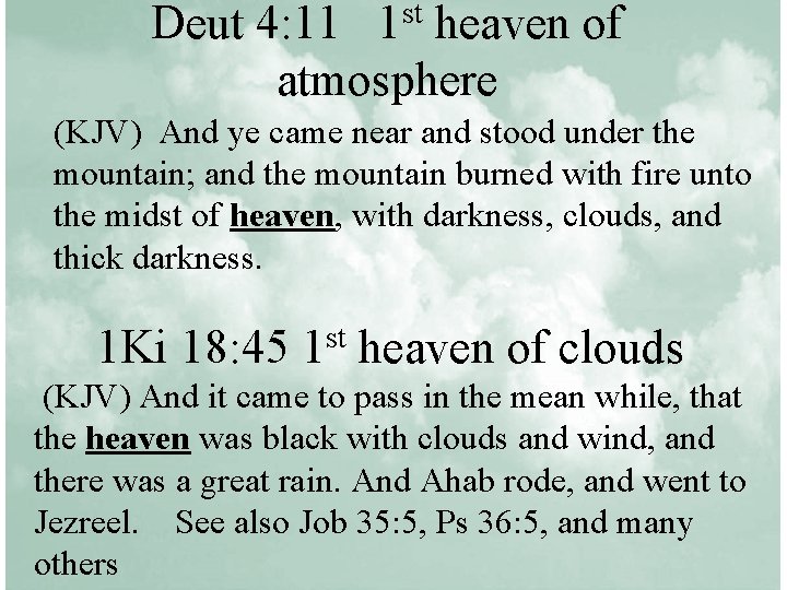 Deut 4: 11 1 st heaven of atmosphere (KJV) And ye came near and
