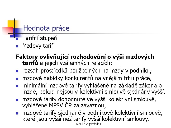 Hodnota práce n n Tarifní stupeň Mzdový tarif Faktory ovlivňující rozhodování o výši mzdových