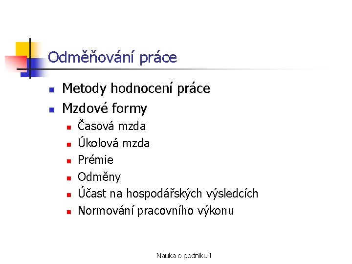 Odměňování práce n n Metody hodnocení práce Mzdové formy n n n Časová mzda