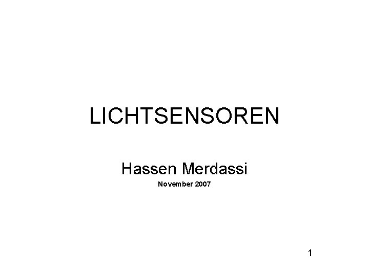 LICHTSENSOREN Hassen Merdassi November 2007 1 