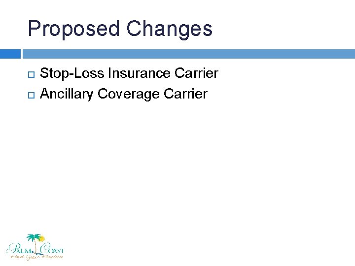 Proposed Changes Stop-Loss Insurance Carrier Ancillary Coverage Carrier 