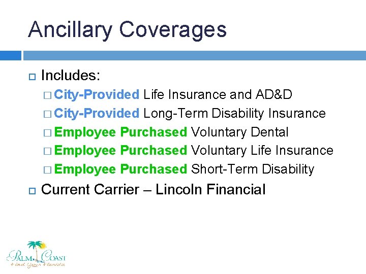 Ancillary Coverages Includes: � City-Provided Life Insurance and AD&D � City-Provided Long-Term Disability Insurance