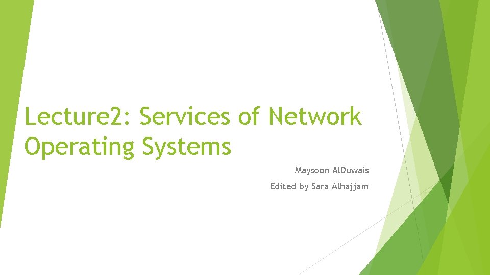 Lecture 2: Services of Network Operating Systems Maysoon Al. Duwais Edited by Sara Alhajjam