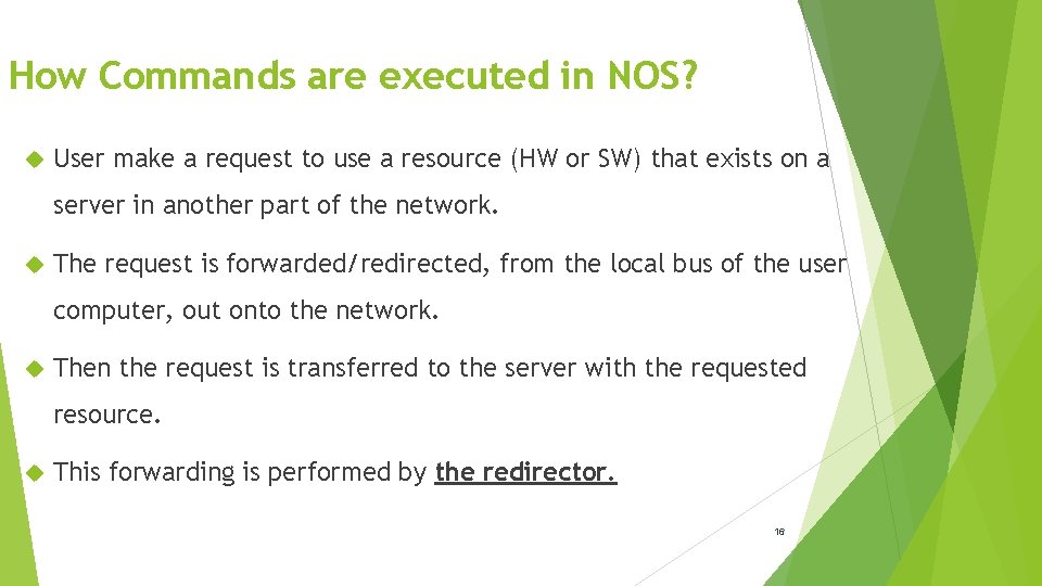 How Commands are executed in NOS? User make a request to use a resource