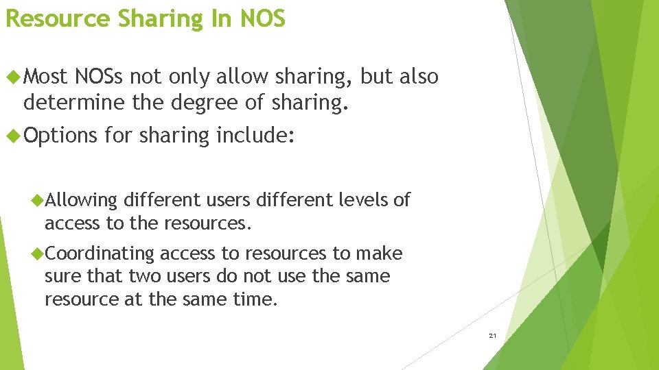 Resource Sharing In NOS Most NOSs not only allow sharing, but also determine the