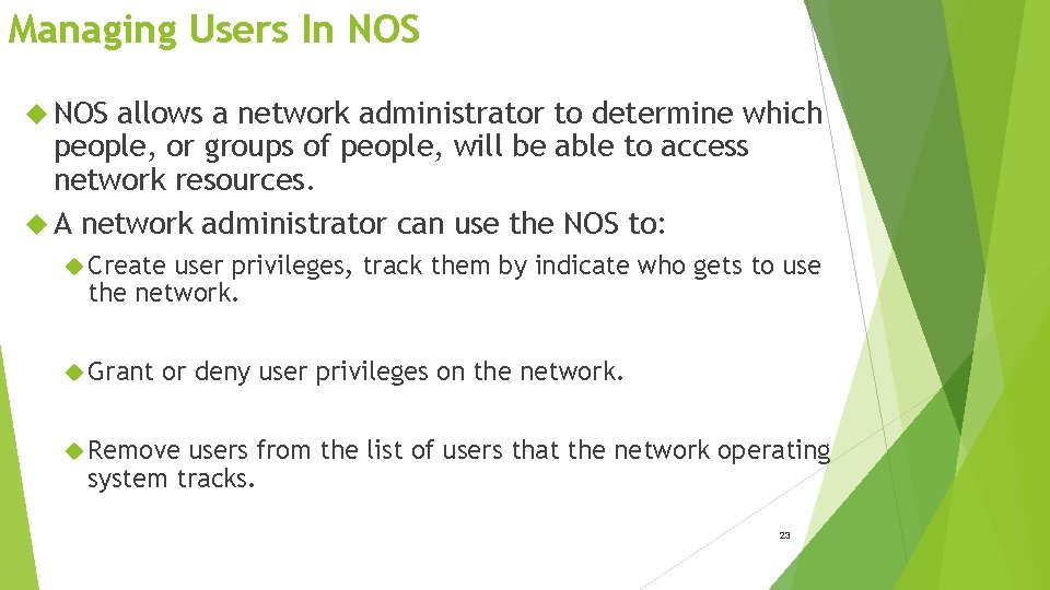 Managing Users In NOS allows a network administrator to determine which people, or groups