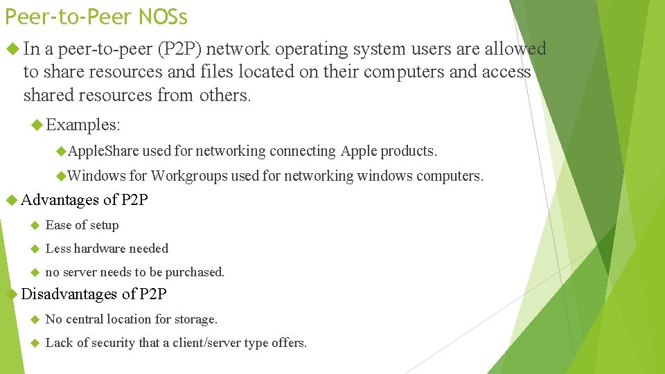Peer-to-Peer NOSs In a peer-to-peer (P 2 P) network operating system users are allowed