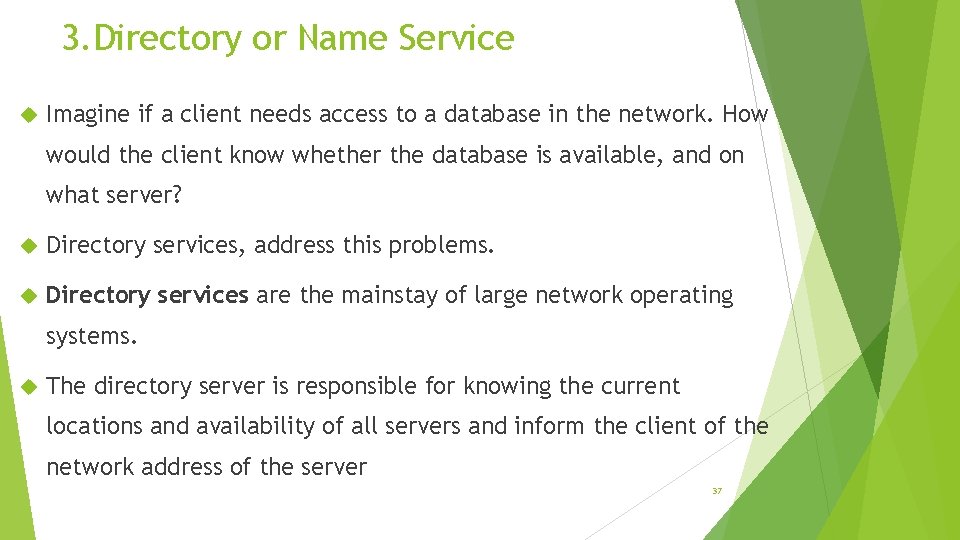 3. Directory or Name Service Imagine if a client needs access to a database