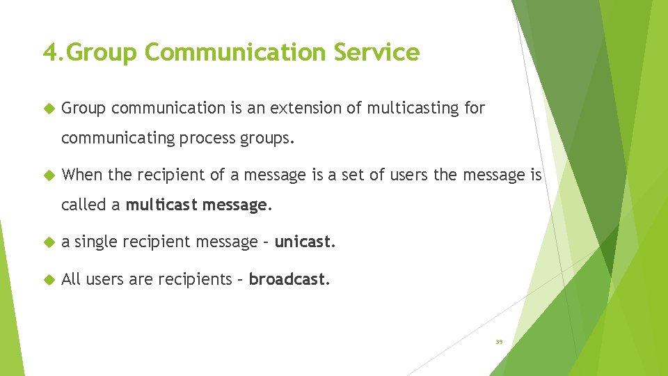 4. Group Communication Service Group communication is an extension of multicasting for communicating process