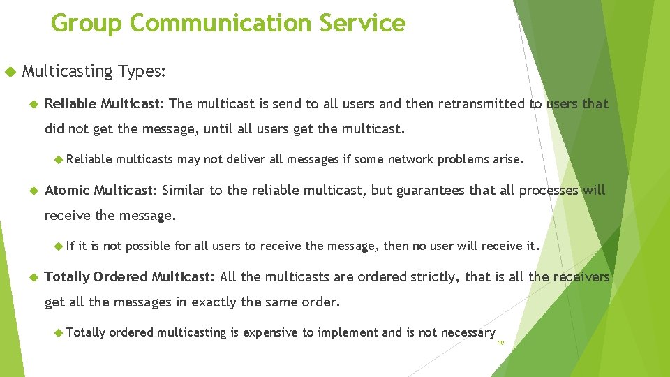 Group Communication Service Multicasting Types: Reliable Multicast: The multicast is send to all users