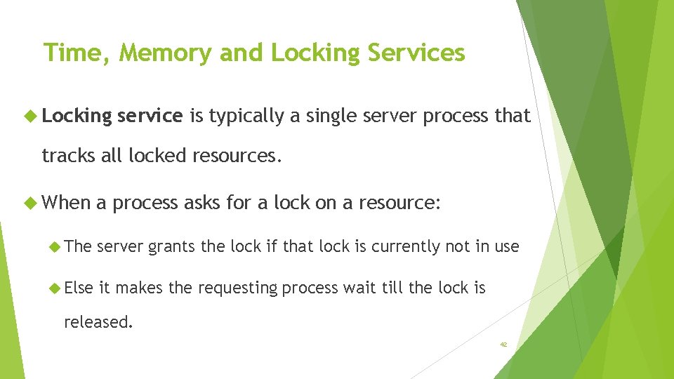 Time, Memory and Locking Services Locking service is typically a single server process that
