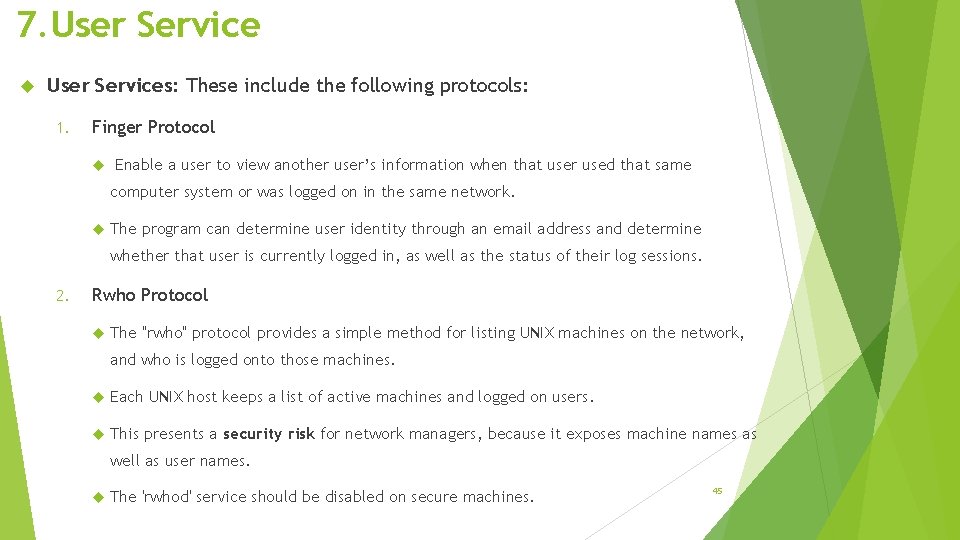 7. User Services: These include the following protocols: 1. Finger Protocol Enable a user