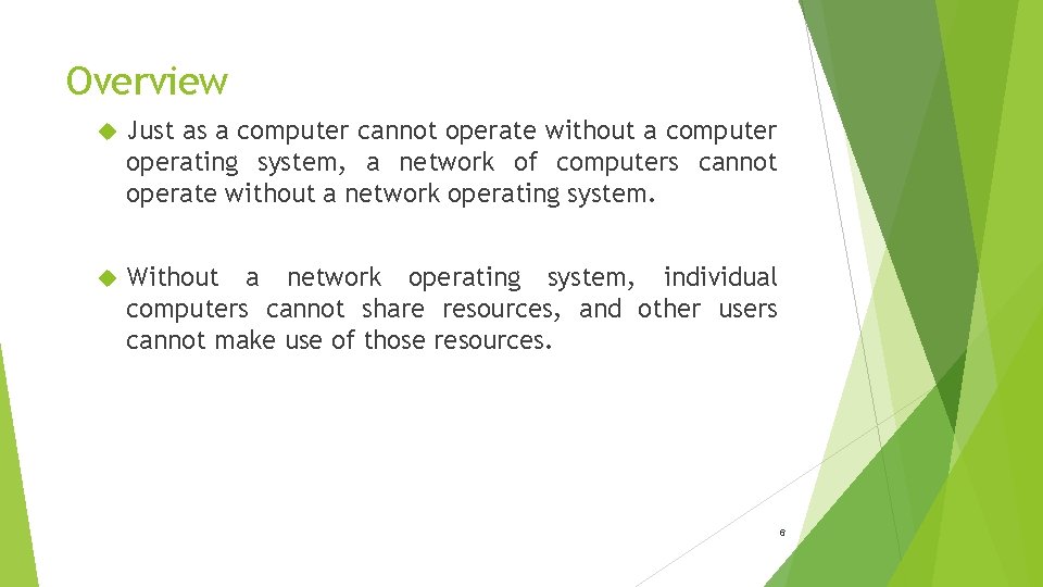Overview Just as a computer cannot operate without a computer operating system, a network
