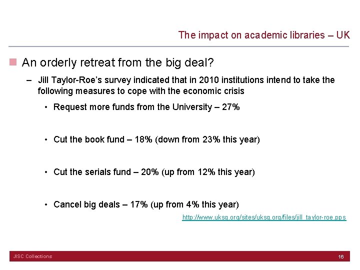 The impact on academic libraries – UK n An orderly retreat from the big