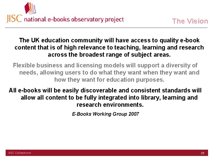 The Vision The UK education community will have access to quality e-book content that