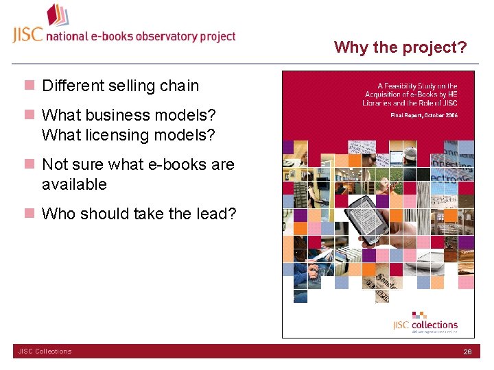 Why the project? n Different selling chain n What business models? What licensing models?