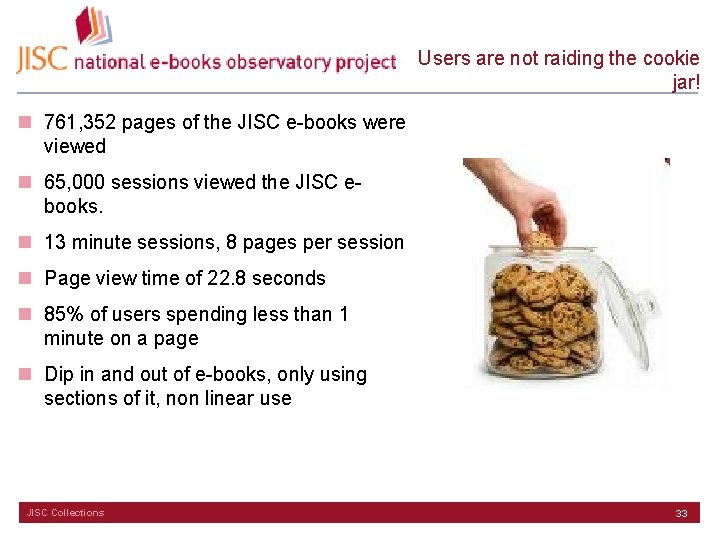 Users are not raiding the cookie jar! n 761, 352 pages of the JISC