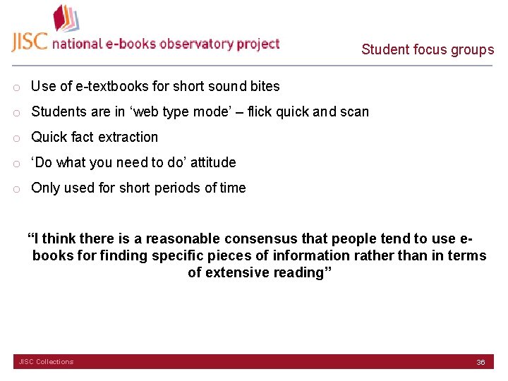 Student focus groups o Use of e-textbooks for short sound bites o Students are