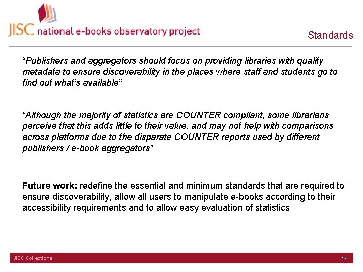Standards “Publishers and aggregators should focus on providing libraries with quality metadata to ensure