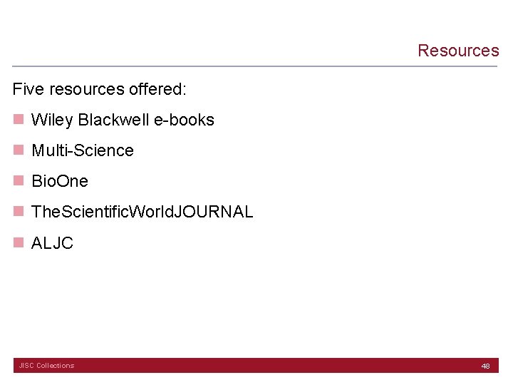 Resources Five resources offered: n Wiley Blackwell e-books n Multi-Science n Bio. One n