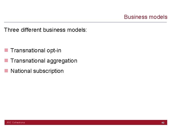 Business models Three different business models: n Transnational opt-in n Transnational aggregation n National