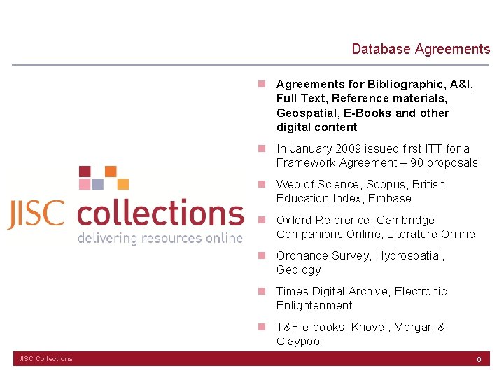 Database Agreements n Agreements for Bibliographic, A&I, Full Text, Reference materials, Geospatial, E-Books and