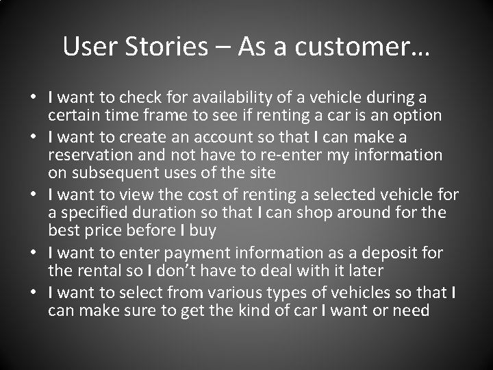 User Stories – As a customer… • I want to check for availability of