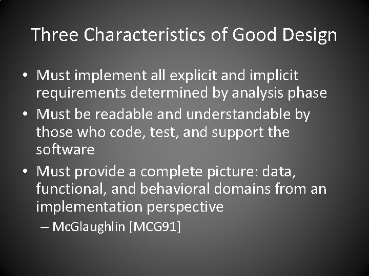Three Characteristics of Good Design • Must implement all explicit and implicit requirements determined