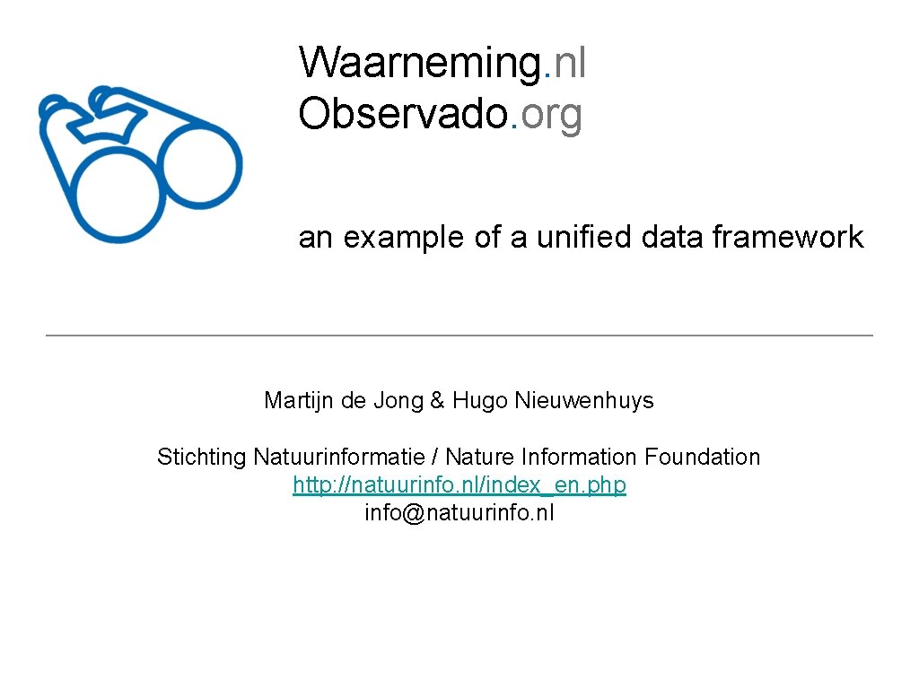 Waarneming. nl Observado. org an example of a unified data framework Martijn de Jong