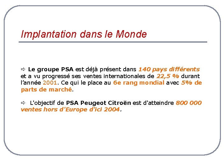 Implantation dans le Monde Le groupe PSA est déjà présent dans 140 pays différents