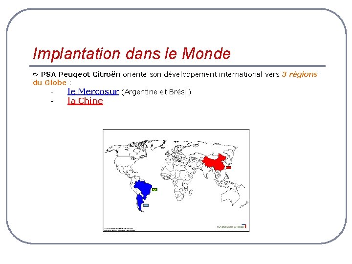 Implantation dans le Monde PSA Peugeot Citroën oriente son développement international vers 3 régions