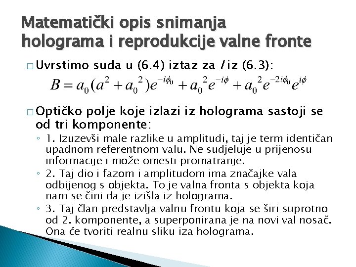 Matematički opis snimanja holograma i reprodukcije valne fronte � Uvrstimo suda u (6. 4)